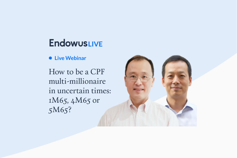 Webinar: How to be a CPF multi-millionaire in uncertain times - 1M65, 4M65 or 5M65?